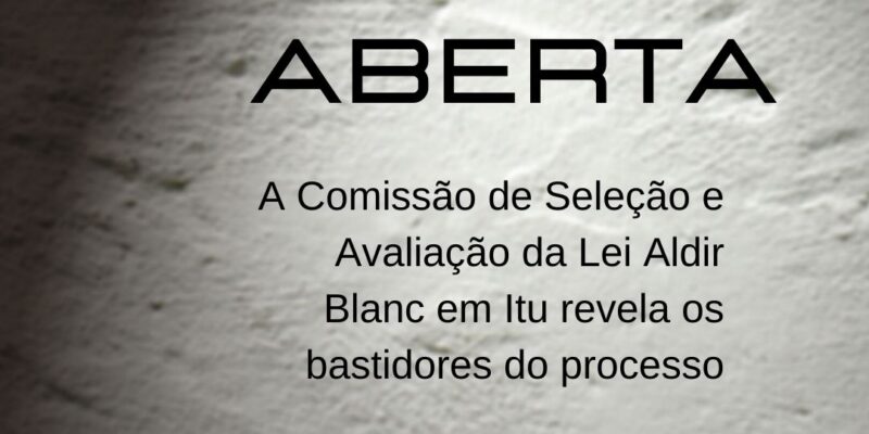 Anexos da Carta Aberta do Comitê de Acompanhamento da Lei Aldir Blanc aos Agentes Culturais de Itu